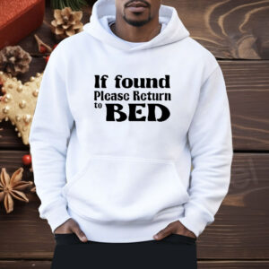 If found return to bed Shirt