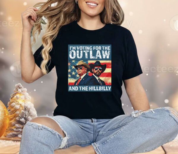 I’m Voting For The Outlaw And The Hillbilly Donald J Trump Shirt