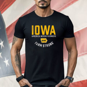 Iowa Hawkeyes America Needs Farmers ANF Farm Strong Shirt