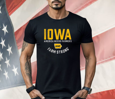 Iowa Hawkeyes America Needs Farmers ANF Farm Strong Shirt