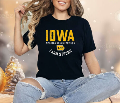 Iowa Hawkeyes America Needs Farmers ANF Farm Strong Shirt