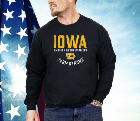 Iowa Hawkeyes America Needs Farmers ANF Farm Strong Shirt