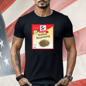 Italian Seasoning Spice Family Your Trust Taste Choice Shirt