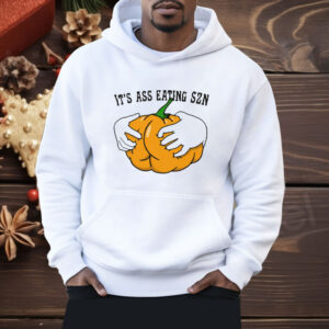 It’s Ass Eating Season Funny Autumn Shirt