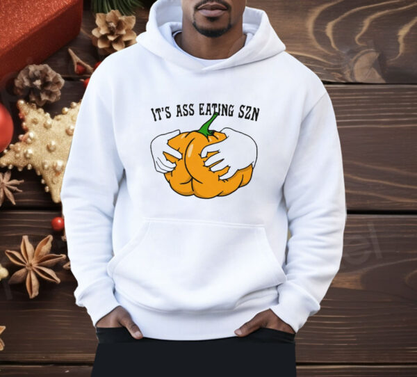 It’s Ass Eating Season Funny Autumn Shirt