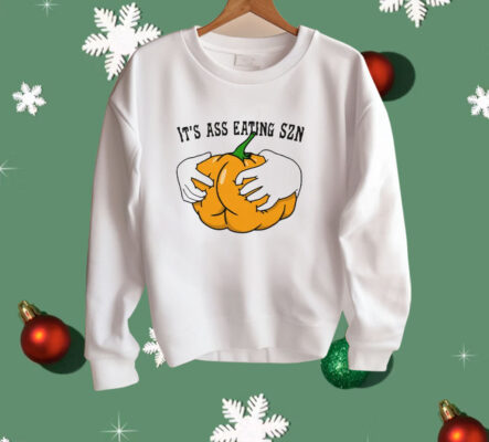 It’s Ass Eating Season Funny Autumn Shirt