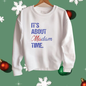 It’s about madam time Shirt