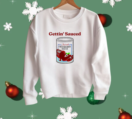 Jellied Cranberry Sauce Gettin’ Sauced Shirt