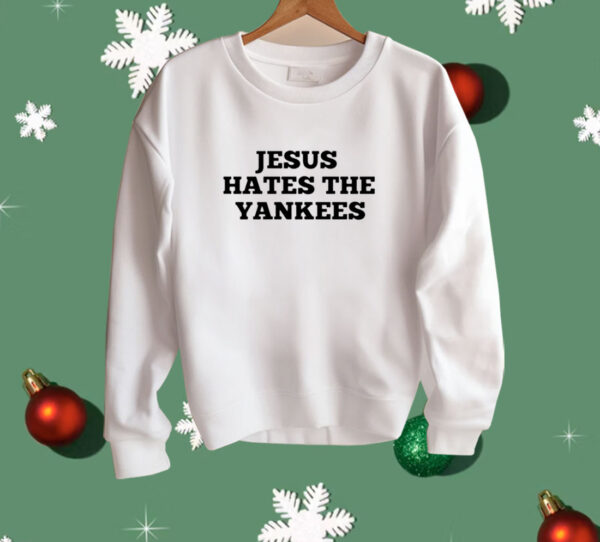 Jesus Hates The Yankees Shirt