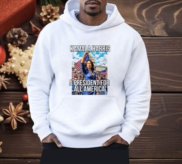 Kamala Harris A President For All America Shirt