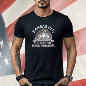 Kansas City The Football Magic Kingdom Shirt