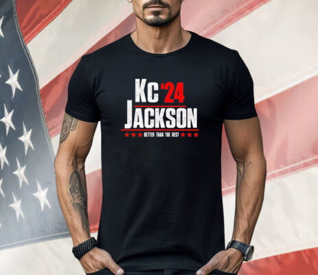 Kc Jackson 24 better than the rest Shirt