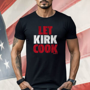 Kirk Cousins Let Kirk Cook Shirt