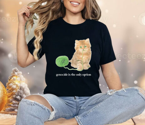 Kitty genocide is the only option Shirt