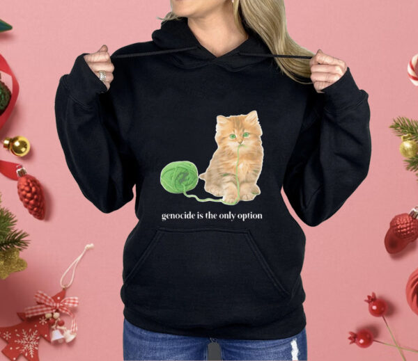 Kitty genocide is the only option Shirt