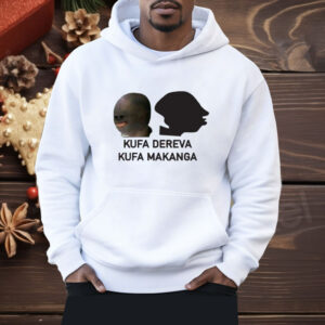 Kufa Dereva Kufa Makanga Shirt