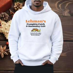 Lehman’s pumpkin patch and doomsday cult Shirt