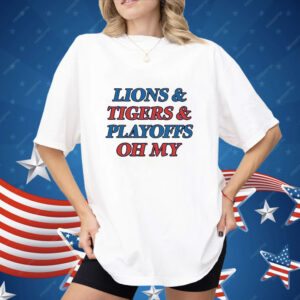 Lions tigers playoffs oh my Shirt