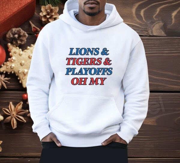 Lions tigers playoffs oh my Shirt