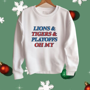 Lions tigers playoffs oh my Shirt