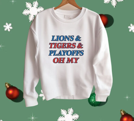 Lions tigers playoffs oh my Shirt