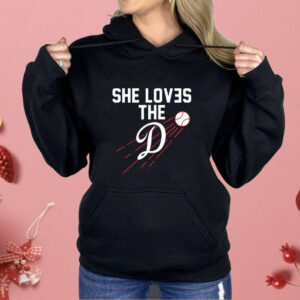 Los Angeles Dodgers she loves the D Shirt