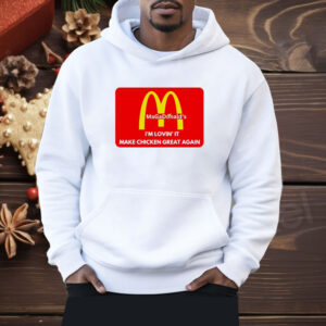 MAGADonald's I'm Lovin' It Make Chicken Great Again Logo Shirt