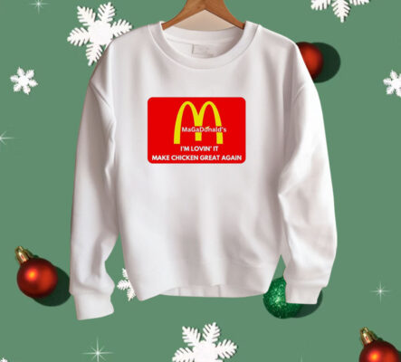 MAGADonald's I'm Lovin' It Make Chicken Great Again Logo Shirt