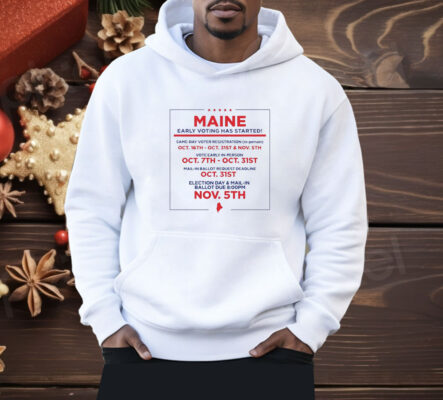 Maine early voting has started Shirt