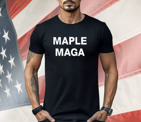 Maple Maga Shirt