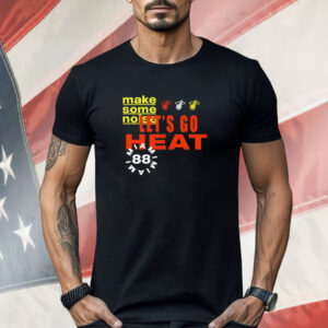 Miami Heat Let’s Go Heat Make Some Noise Shirt