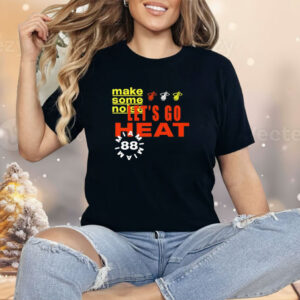 Miami Heat Let’s Go Heat Make Some Noise Shirt