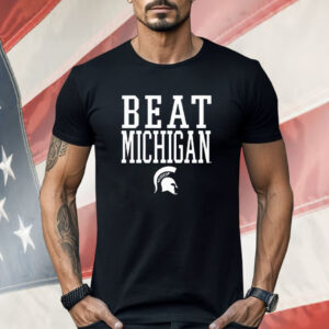 Michigan State Spartans Beat Michigan Rally Call Shirt