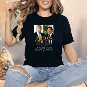 Midas Touch Donald Jtrump Robert Tkiyosaki Shirt