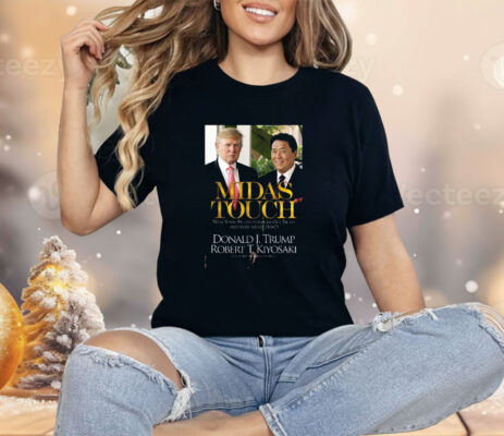 Midas Touch Donald Jtrump Robert Tkiyosaki Shirt