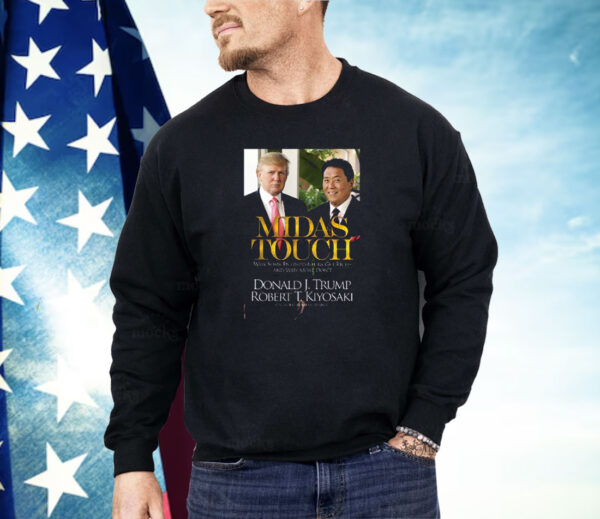 Midas Touch Donald Jtrump Robert Tkiyosaki Shirt