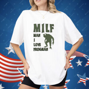 Milf man I love frogman Shirt