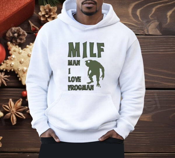 Milf man I love frogman Shirt