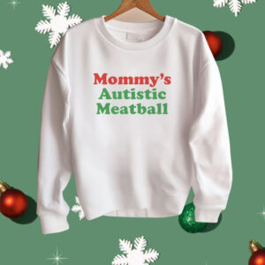 Mommy's Autistic Meatball Shirt