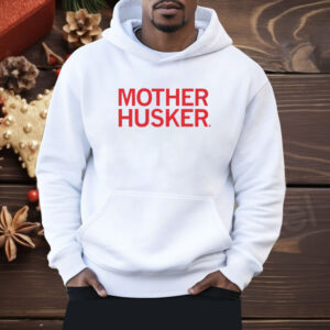 Mother Husker Shirt