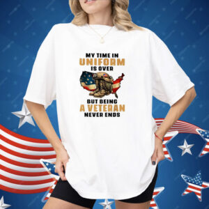 My time in uniform is over but beign a veteran never ends Shirt