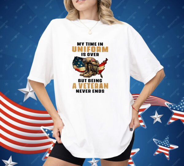 My time in uniform is over but beign a veteran never ends Shirt