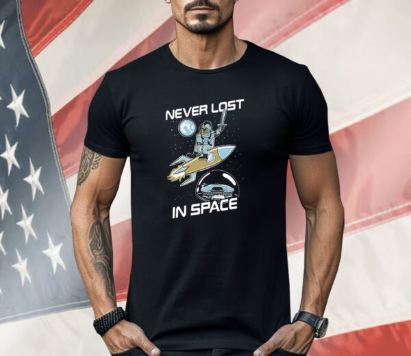 Never Lost In Space Shirt