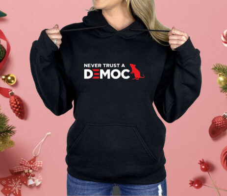 Never Trust A Democrat Shirt