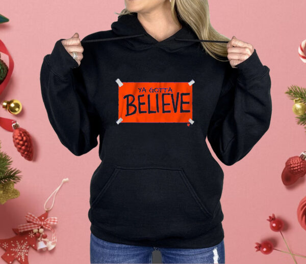 New York Baseball Ya Gotta Believe Sign Shirt