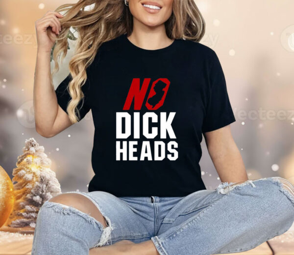 No Dick Heads Shirt