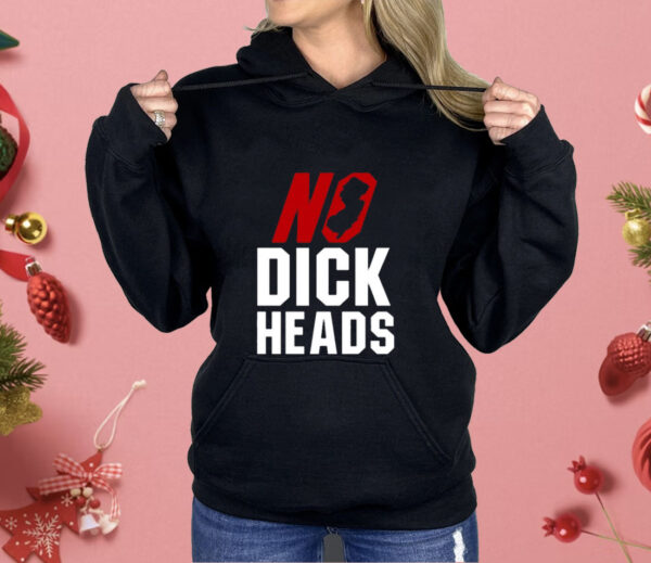 No Dick Heads Shirt