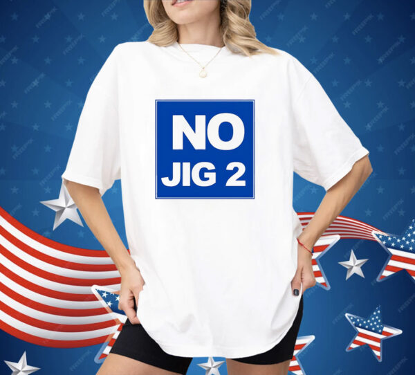 No Jig 2 classic Shirt