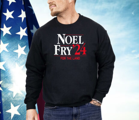 Noel-Fry '24 Campaign For The Land Shirt