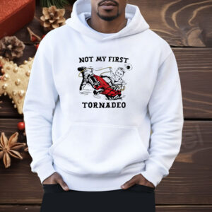 Not My First Tornado Shirt